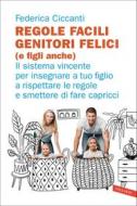 Ebook Regole facili, genitori felici (e figli anche) di Federica Ciccanti edito da Vallardi