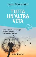 Ebook Tutta un'altra vita di Giovannini Lucia edito da Sperling & Kupfer
