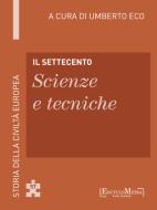 Ebook Il Settecento - Scienze e tecniche (57) di Umberto Eco edito da EM Publishers