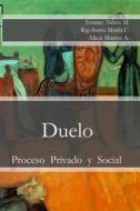 Ebook Duelo: Proceso Privado y Social di Rigoberto Marín Catalán, Ivonne Ahlers Moreno, Alicia Muñoz Ayala edito da Editorial Segismundo