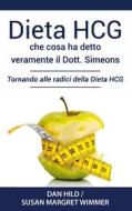 Ebook Dieta HCG: Che Cosa ha detto veramente il Dott. Simeons di Dan Hild, Susan Margret Wimmer edito da Books on Demand