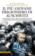 Ebook Il più giovane prigioniero di Auschwitz di Bornstein Debbie Holinstat, Michael Bornstein edito da Newton Compton Editori