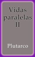 Ebook Vidas paralelas II di Plutarco edito da Plutarco