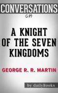 Ebook A Knight of the Seven Kingdoms: by George R. R. Martin??????? | Conversation Starters di dailyBooks edito da Daily Books