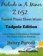 Ebook Prelude in A Minor Z 652 Easiest Piano Sheet Music Tadpole Edition di SilverTonalities edito da SilverTonalities