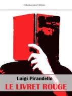 Ebook Le livret rouge di Luigi Pirandello edito da E-BOOKARAMA