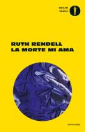 Ebook La morte mi ama di Rendell Ruth edito da Mondadori