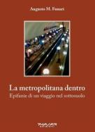 Ebook La metropolitana dentro di Augusto M. Funari edito da Phasar Edizioni