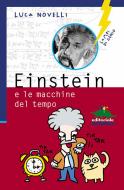 Ebook Einstein e le macchine del tempo di Novelli Luca edito da Editoriale Scienza