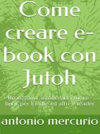 Ebook Come creare e-book con Jutoh di Antonio Mercurio edito da Youcanprint Self-Publishing