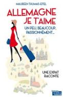 Ebook Allemagne, je t&apos;aime di Maureen Thumas-Eitel edito da La Boîte à Pandore