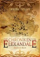 Ebook Die Chroniken von Elexandale di Janine Tollot edito da Books on Demand