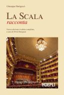 Ebook La Scala racconta di Giuseppe Barigazzi edito da Hoepli