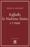 Ebook Raffaello, la Madonna Sistina e i russi di Bianca Gaviglio edito da Lindau