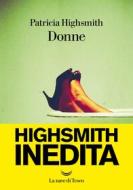 Ebook Donne di Patricia Highsmith edito da La nave di Teseo