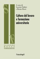 Ebook Cultura del lavoro e formazione universitaria di AA. VV. edito da Franco Angeli Edizioni