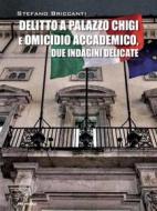 Ebook Delitto a Palazzo Chigi e omicidio accademico di Stefano Briccanti edito da SBC Edizioni
