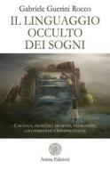 Ebook Il linguaggio occulto dei sogni di Gabriele Guerini Rocco edito da Anima Edizioni