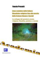 Ebook Linee evolutive delle Culture filosofiche-religiose fino alla nascita delle Scienze Umane e Sociali di Fausto Presutti edito da I.S.P.E.F.