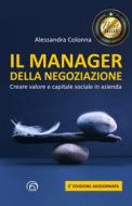 Ebook Il Manager della Negoziazione (Terza edizione aggiornata) di Colonna Alessandra edito da Mind Edizioni