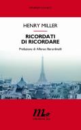 Ebook Ricordati di ricordare di Miller Henry edito da minimum fax