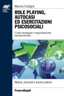 Ebook Role playing, autocasi ed esercitazioni psicosociali. Come insegnare comportamenti interpersonali di Maurizio Castagna edito da Franco Angeli Edizioni