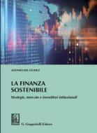 Ebook La Finanza Sostenibile di Alfonso Del Giudice edito da Giappichelli Editore