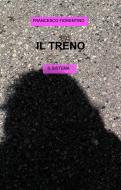 Ebook IL TRENO di Fiorentino Francesco edito da ilmiolibro self publishing