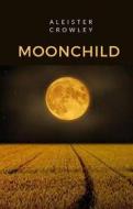 Ebook Moonchild (tradotto) di Aleister Crowley edito da anna ruggieri