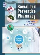 Ebook Social and Preventive Pharmacy di K. Ravi Shankar,, Sridevi M., A. Lakshmana Rao edito da BSP BOOKS