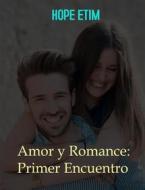 Ebook Amor y Romance: Primer Encuentro di Hope Etim edito da Success Ventures