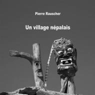 Ebook Un village népalais di Pierre Rauscher edito da Books on Demand