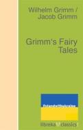 Ebook Grimm&apos;s Fairy Tales di Jacob Grimm, Wilhelm Grimm edito da libreka classics