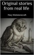 Ebook Original stories from real life di Mary Wollstonecraft edito da Books on Demand