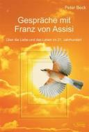 Ebook Gespräche mit Franz von Assisi di Peter Beck edito da Reichel Verlag