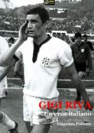 Ebook Gigi Riva - un eroe italiano (versione EPUB) di Vincenzo Paliotto edito da Urbone Publishing