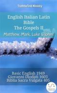 Ebook English Italian Latin Bible - The Gospels II - Matthew, Mark, Luke & John di Truthbetold Ministry edito da TruthBeTold Ministry