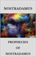 Ebook Prophecies of Nostradamus di Nostradamus edito da Youcanprint