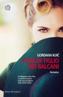 Ebook Fiori di tiglio nei Balcani di Gordana Kui? edito da Bollati Boringhieri