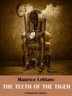 Ebook The Teeth of the Tiger di Maurice Leblanc edito da E-BOOKARAMA
