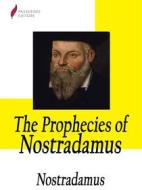 Ebook The Prophecies of Nostradamus di Nostradamus edito da Passerino