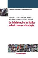 Ebook Le biblioteche in Italia. di Federica Dian, Stefano Monti, Michele Trimarchi, Silvia Zanini edito da Franco Angeli Edizioni