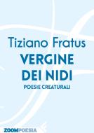 Ebook Vergine dei nidi di Tiziano Fratus edito da Feltrinelli Editore