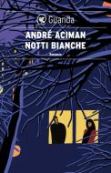 Ebook Notti bianche di André Aciman edito da Guanda
