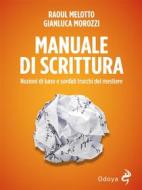 Ebook Manuale di scrittura di Gianluca Morozzi, Raoul Melotto edito da ODOYA