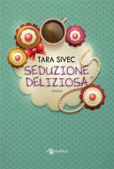 Ebook Seduzione deliziosa di Tara Sivec edito da Fanucci Editore