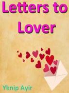 Ebook Letters to Lover di Yknip Ayir edito da mds