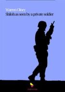 Ebook “Shiloh” as Seen by a Private Soldier With Some Personal Reminiscences di Olney Warren edito da GAEditori