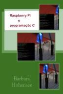 Ebook Raspberry Pi E Programação C di Barbara Hohensee edito da Babelcube Inc.