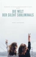 Ebook Die Welt der Silent Subliminals di Heike Hoffmann edito da Books on Demand